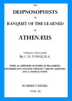 The Deipnosophists or Banquet of the Learned of Athenæus, Vol. II (of 3)