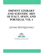 Eminent literary and scientific men of Italy, Spain, and Portugal Vol. 1 (of 3)
