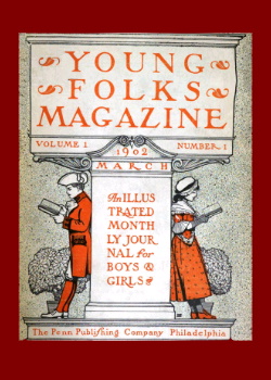 Young Folks Magazine, Vol. I, No. 1, March 1902