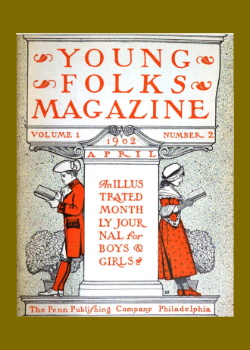 Young Folks Magazine, Vol. I, No. 2, April 1902