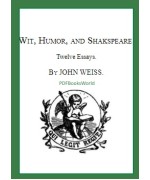 Wit, Humor, and Shakspeare -  Twelve Essays