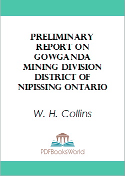 Preliminary Report on Gowganda Mining Division District of Nipissing Ontario
