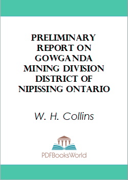 Preliminary Report on Gowganda Mining Division District of Nipissing Ontario