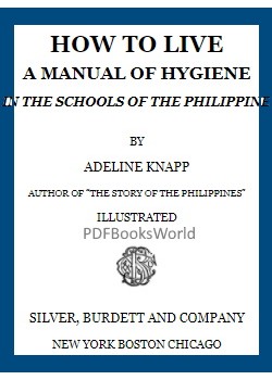 How to live -  A manual of hygiene for use in the schools of the Philippine