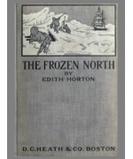 The Frozen North -  An Account of Arctic Exploration for Use in Schools