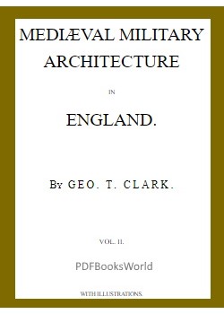 Mediæval Military Architecture in England, Volume 2 (of 2)