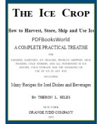The Ice Crop -  How to Harvest, Store, Ship and Use Ice