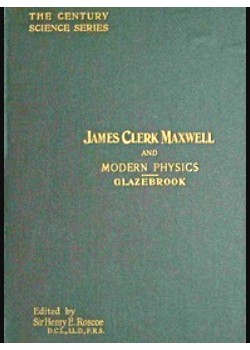 James Clerk Maxwell and Modern Physics