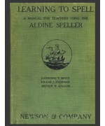Learning to Spell -  A Manual for Teachers Using the Aldine Speller