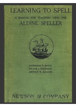 Learning to Spell -  A Manual for Teachers Using the Aldine Speller