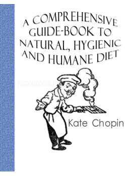 A Comprehensive Guide Book to Natural, Hygienic and Humane Diet