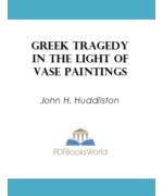 Greek Tragedy in the Light of Vase Paintings