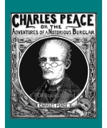 Charles Peace, or The Adventures of a Notorious Burglar