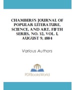 Chambers's Journal of Popular Literature, Science, and Art, Fifth Series, No. 32, Vol. I, August 9, 1884