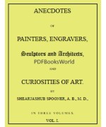 Anecdotes of Painters, Engravers, Sculptors and Architects, and Curiosities of Art