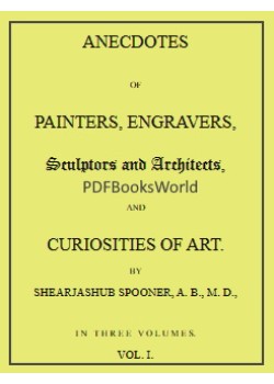 Anecdotes of Painters, Engravers, Sculptors and Architects, and Curiosities of Art