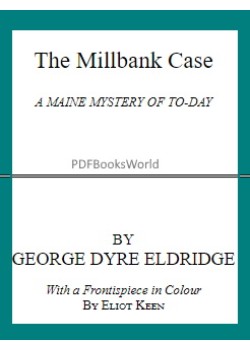The Millbank Case -  A Maine Mystery of To-day
