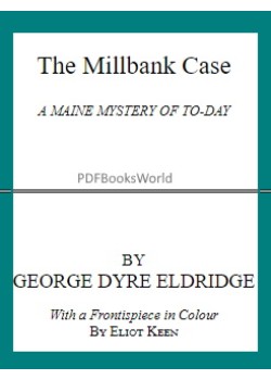 The Millbank Case -  A Maine Mystery of To-day