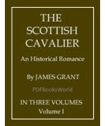 The Scottish Cavalier -  An Historical Romance, Volume 1 (of 3)