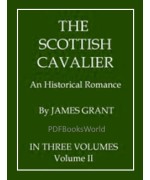The Scottish Cavalier -  An Historical Romance, Volume 2 (of 3)