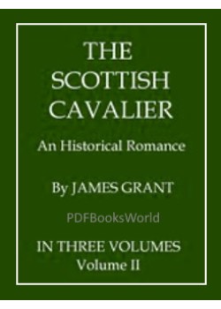 The Scottish Cavalier -  An Historical Romance, Volume 2 (of 3)