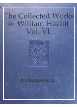 The Collected Works of William Hazlitt, Vol. 06 (of 12)