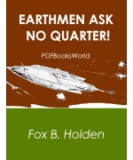 Earthmen Ask No Quarter!