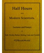 Half Hours With Modern Scientists -  Lectures and Essays