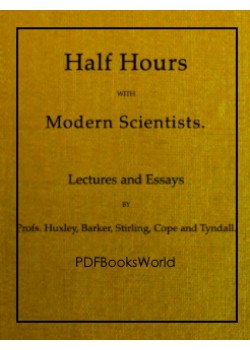 Half Hours With Modern Scientists -  Lectures and Essays