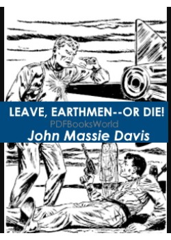 Leave, Earthmen--Or Die!