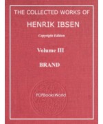 BRAND - The Collected Works of Henrik Ibsen Vol. 03 (of 11)