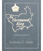 An Uncrowned King -  A Romance of High Politics