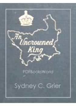 An Uncrowned King -  A Romance of High Politics