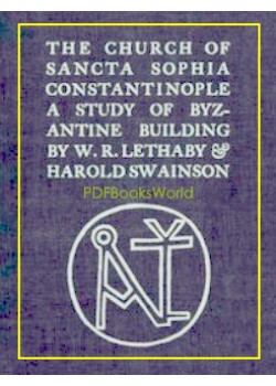 The Church of Sancta Sophia, Constantinople -  A Study of Byzantine Building