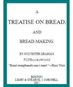 A Treatise on Bread, and Bread-making