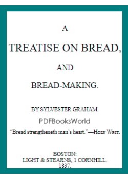 A Treatise on Bread, and Bread-making