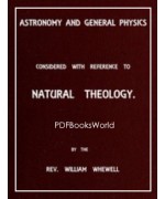 Astronomy and General Physics Considered with Reference to Natural Theology