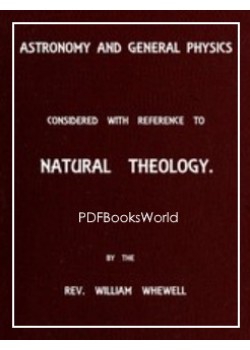 Astronomy and General Physics Considered with Reference to Natural Theology
