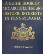 A guide book of art, architecture, and historic interests in Pennsylvania