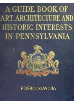 A guide book of art, architecture, and historic interests in Pennsylvania