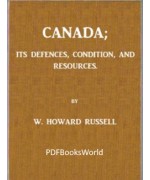 Canada; its Defences, Condition, and Resources