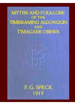 Myths and Folk-lore of the Timiskaming Algonquin and Timagami Ojibwa