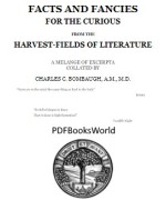 Facts and fancies for the curious from the harvest-fields of literature