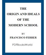 The Origin and Ideals of the Modern School