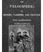The Velocipede -  Its History, Varieties, and Practice