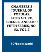 Chambers's Journal of Popular Literature, Science, and Art  -  Fifth Series, No. 52, Vol. I