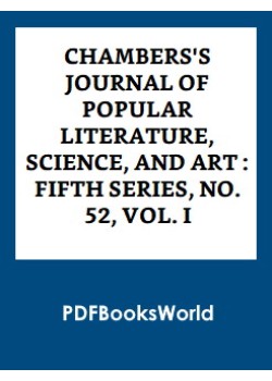 Chambers's Journal of Popular Literature, Science, and Art  -  Fifth Series, No. 52, Vol. I