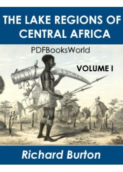 The Lake Regions of Central Africa -  A Picture of Exploration, Vol. 1