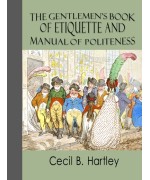 The Gentlemen's Book of Etiquette and Manual of Politeness