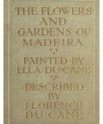 The Flowers and Gardens of Madeira